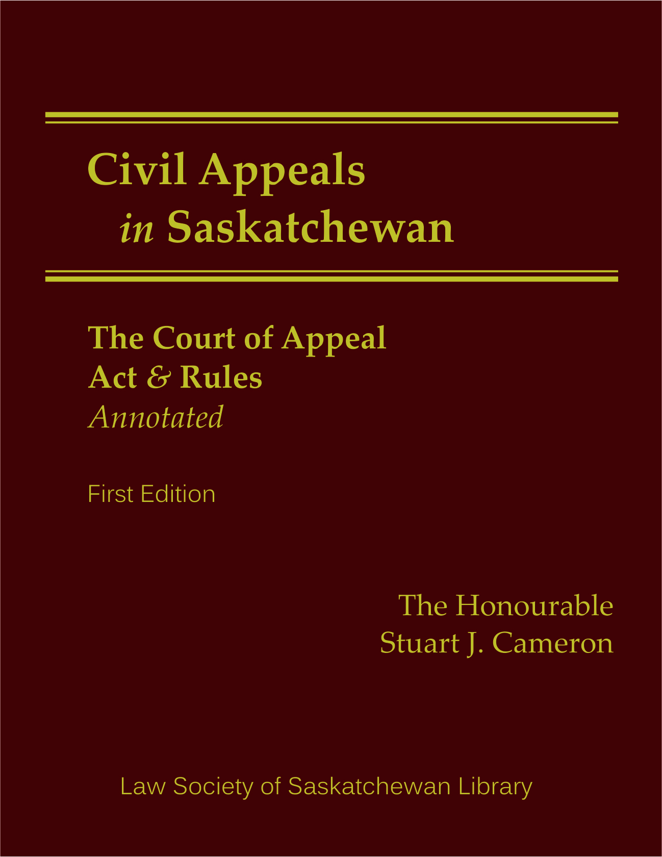 Civil Appeals in Saskatchewan: The Court of Appeal Act and Rules Annotated