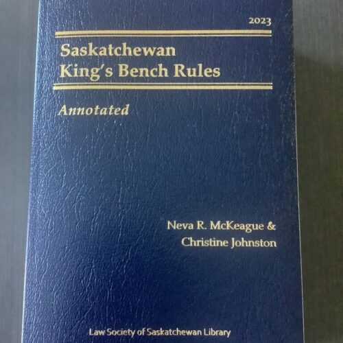 2023 Saskatchewan King's Bench Rules Annotated - Paperback Version (KBRA)